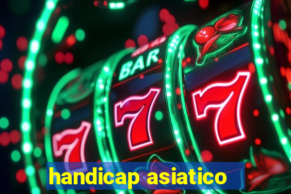 handicap asiatico - 1